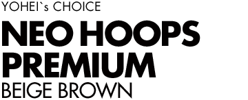 YOHEI's CHOICE NEO HOOPS PREMIUM BEIGE BROWN